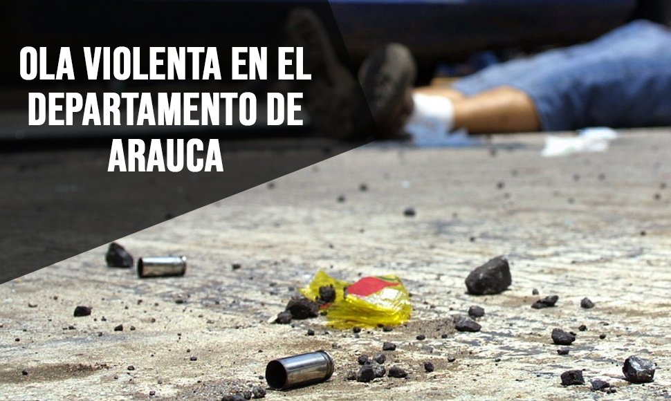 Ola violenta deja fin de semana en los municipios de Arauquita, Saravena y Fortul