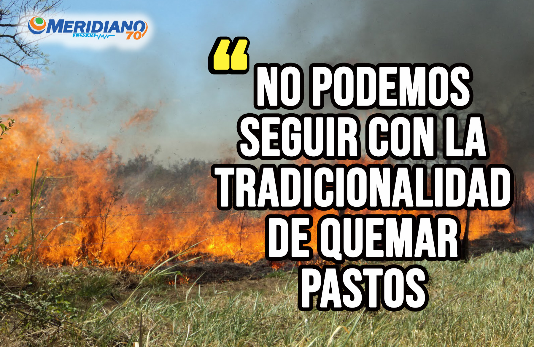 No podemos seguir con la tradicionalidad de quemar pastos: Álvaro Rodas