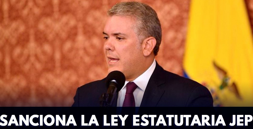 Presidente Duque sanciona la Ley Estatutaria de la JEP