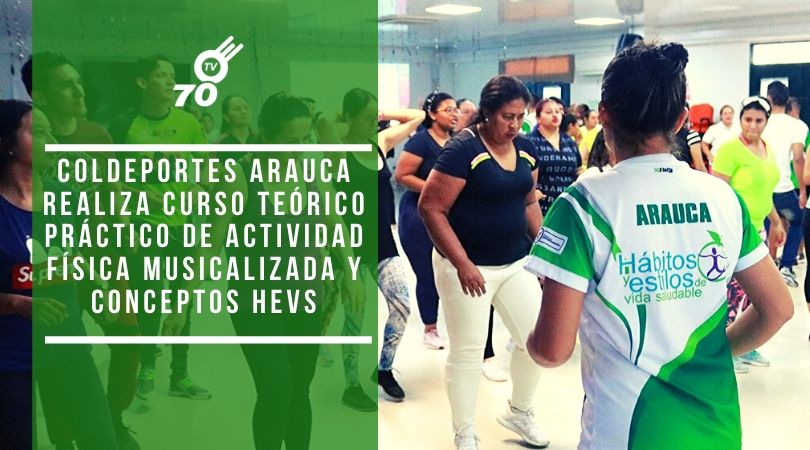 Coldeportes Arauca realiza curso teórico práctico de actividad física musicalizada y conceptos HEVS