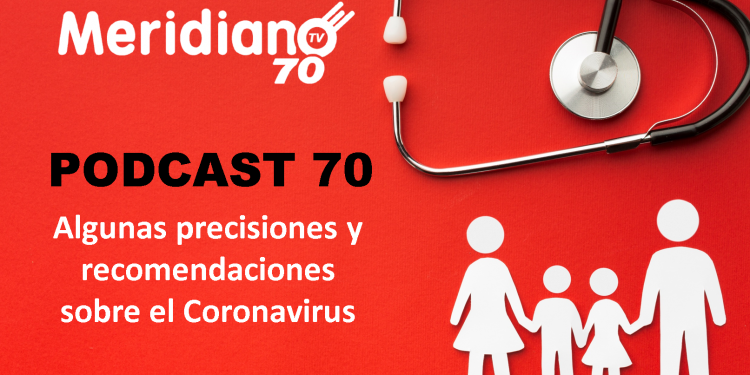 PODCAST: Algunas precisiones y recomendaciones sobre el Coronavirus