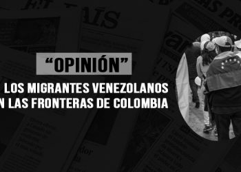 Los migrantes venezolanos en las fronteras de Colombia