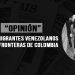 Los migrantes venezolanos en las fronteras de Colombia