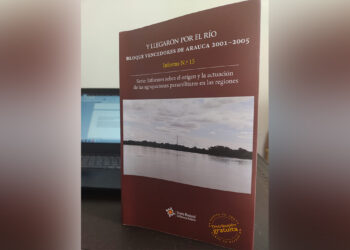 ‘Y llegaron por el río’ un libro que recoge testimonios y actuaciones del fenómeno paramilitar en Arauca