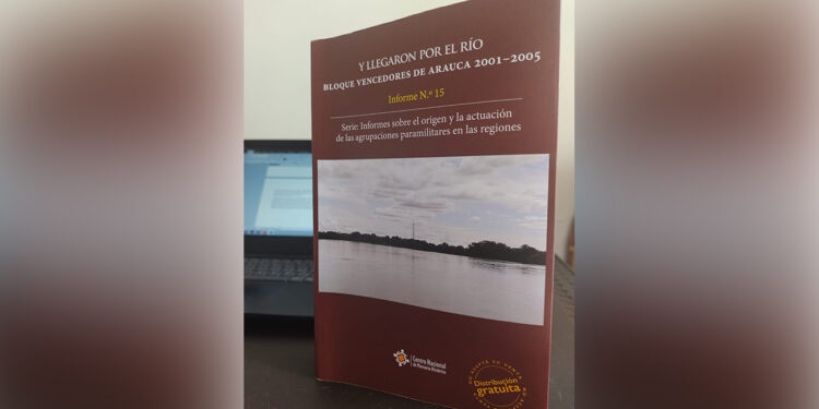‘Y llegaron por el río’ un libro que recoge testimonios y actuaciones del fenómeno paramilitar en Arauca