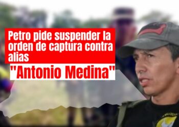 Petro pide suspender orden de captura contra alias ‘Antonio Medina’