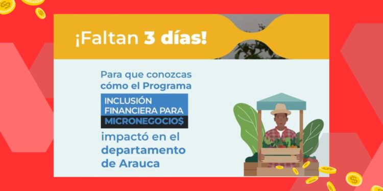 ¡Faltan solo tres días! Para que conozcas el programa que ha impactado en Arauca a los micronegocios