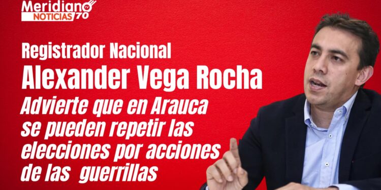 Registrador advierte que en Arauca se pueden repetir las elecciones por acciones de las guerrillas