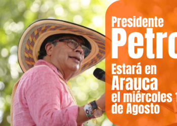 Presidente Gustavo Petro estará en Arauca el 1 de agosto