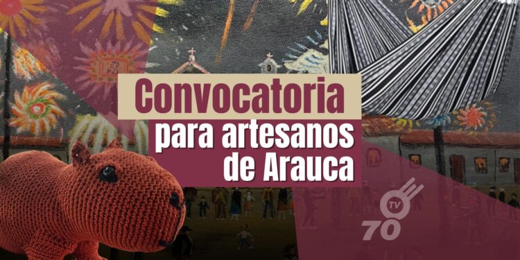 Narrativas Artesanales: Llamado especial a los Artesanos de Arauca