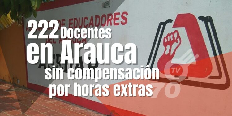 ASEDAR denuncia falta de compensación por horas extras a 222 docentes en Arauca